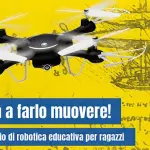 “Prova a farlo muovere”: laboratorio di robotica al Museo Piaggio